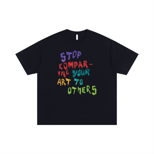 'Stop Comparing Your Art to Others' Unisex Oversized Cotton T-Shirt
